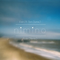 Edd | Fade Ft. Tom Dunne (nimino Remix)