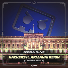Barely Alive  - Hackers ft. Armanni Reign (Trampa Remix)