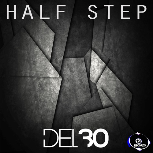 Del - 30 - Half Step (SC Edit) [13 RECORDS] Out Now