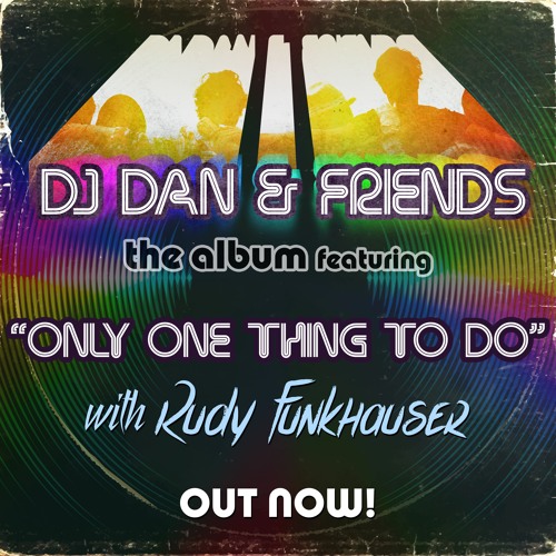 DJ Dan, Rudy Funkhauser - Only One Thing To Do