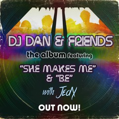 DJ Dan, JedX - She Makes Me