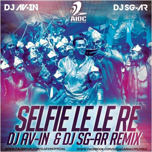 SELFIE LE LE - ( SALMAN KHAN MASHUP ) ( DJ AVIN AND DJ SAGAR REMIX )