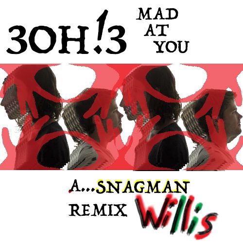 3OH!3 - Mad At You [A...SnagmanWillis Remix]