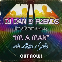 DJ Dan, Alaia, Gallo - I'm A Man