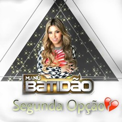 Segunda Opção - Manu Batidao
