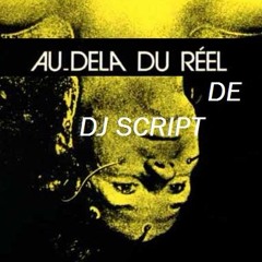 Au Dela Du Reel De Dj Script