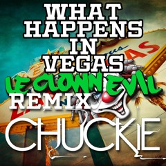 FREE DOWNLOAD - What Happens In Vegas (Le Clown Evil Remix)- Chuckie
