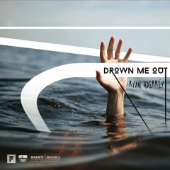 Drown Me Out