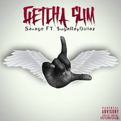 Savage-Getcha Sum ft. $ugaRayDollaz (Prod by Bake)