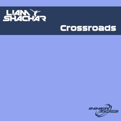 Liam Shachar - Crossroads [SUPPORTED BY MARKUS SCHULZ, PAUL OAKENFOLD]