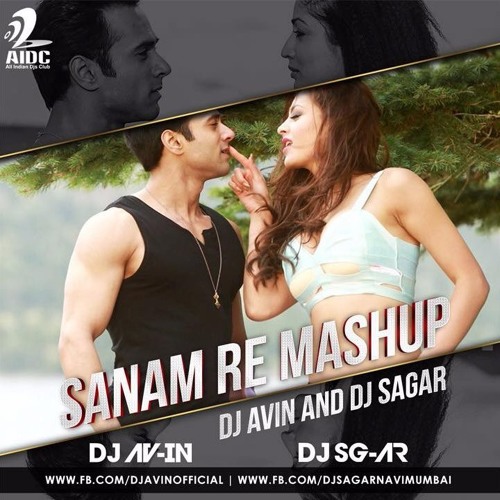 DJ AVIN  & DJ SAGAR - SANAM RE ( MASHUP)