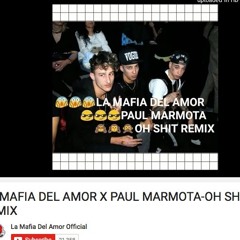 La Mafia Del Amor X Paul Marmota - Oh Shit