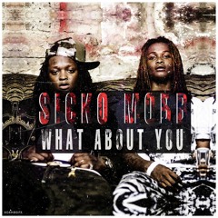 Sicko Mobb - What About You
