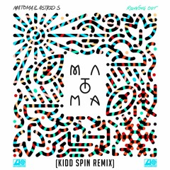 Matoma & Astrid S - Running Out - Kidd Spin Remix