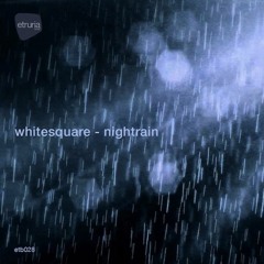 Premiere : Whitesquare - Nightrain (Original Mix) [Etruria Beat]