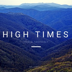 High Times - Steelo ToFooly