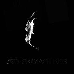ÆTHER/MACHINES