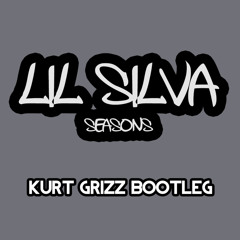 Lil Silva - Seasons (Kurt Grizz Bootleg) #FreeDownload