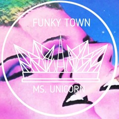 Ms. Unicorn- Funky Town (2k16 Remix) [Free Download]