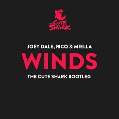 Joey Dale, Rico & Miella - Winds (The Cute Shark Bootleg)
