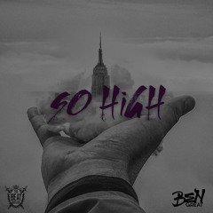 Ben Great - SO HIGH [Prod The Beat Brigade] (Video In Description)