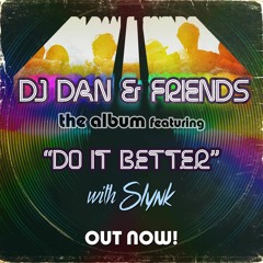 DJ Dan & Slynk - Do It Better