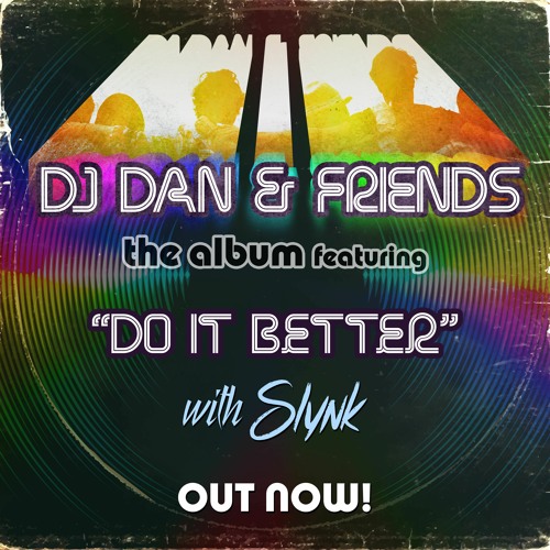 DJ Dan & Slynk - Do It Better