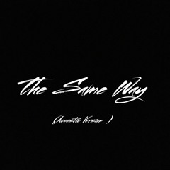 THE SAME WAY (Acoustic)