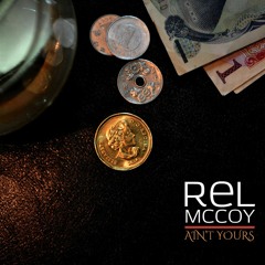 Ain't Yours prod. Rel McCoy