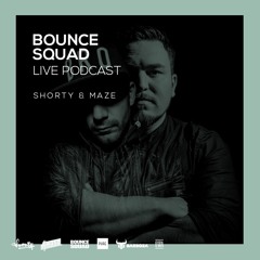 SHORTY & MAZE - BOUNCE SQUAD LIVE PODCAST SEASON 4 EPISODE 1