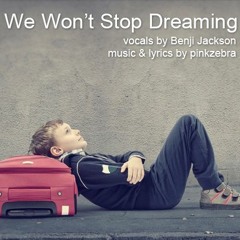 We Won't Stop Dreaming