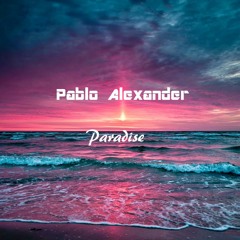 Pablo Alexander - Paradise (Original Mix)