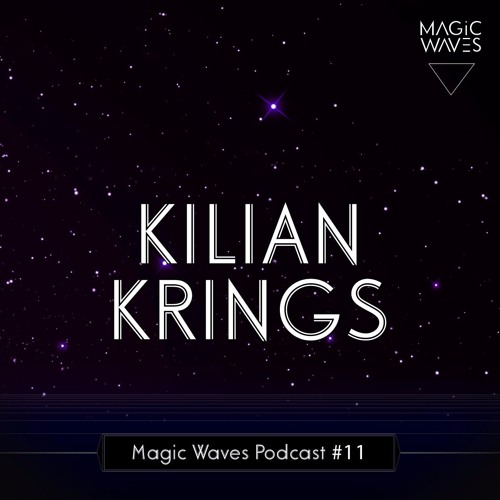 Magic Waves Podcast #11 - Kilian Krings