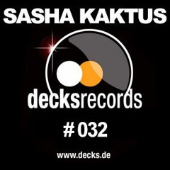 Sasha Kaktus - Decks Records Podcast Episode 32 Guestmix www.decks.de