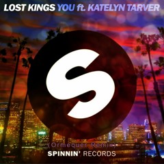 Lost Kings - You ft. Katelyn Tarver (Ormequer Remix)