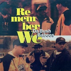 Da Bush Babees - Remember We (Koncise Remix)