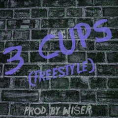 3 CUPS FREESTYLE [PROD. WISER]