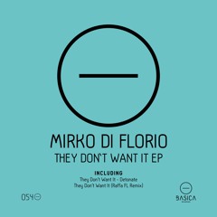 PREMIERE: Mirko Di Florio - They Don't Want It (Raffa FL remix)