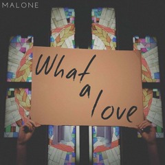 Malone Worship - What a Love [Single Version]