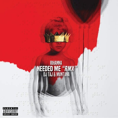 Needed Me (Remix) ~ Dj Taj & Mvntana