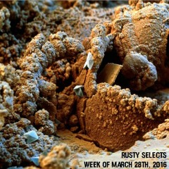 Rusty Selects - Week of March 28th, 2016