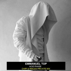 Emmanuel Top - Acid phase (Chipi & Rimles private mix)