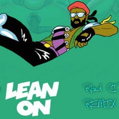 Major Lazer & DJ Snake -feat MØ Lean On (Raúl CT Rmx)