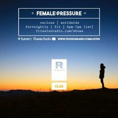 Headliner - Female Pressure - Frission Radio (July 2015)