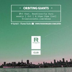 Headliner - Orbiting Giants - Frission Radio (August 2015)