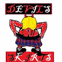 A little bit like DIS -Devils in skirts