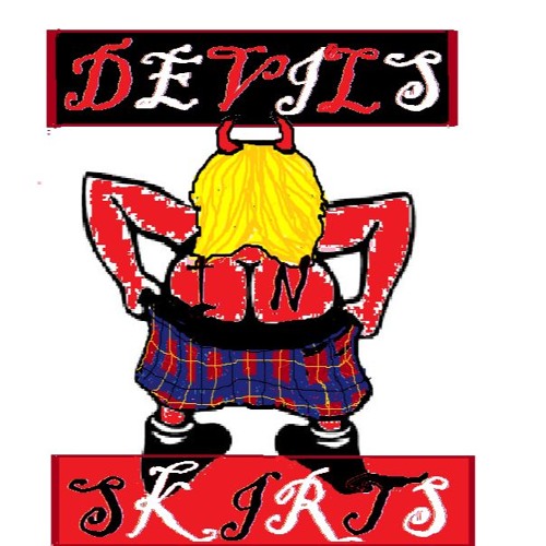 A little bit like DIS -Devils in skirts