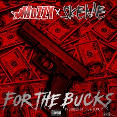 Mozzy x Skeme - For The Bucks (Produced By The A Team)