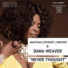 Montana, Stewart, Nortier & Dana Weaver - Never Thought (Soulbridge Classic Mix) OUT 14 - 04 - 2016