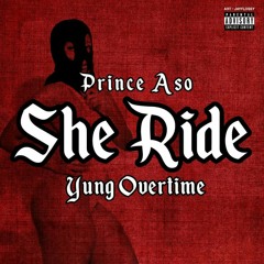 Prince Aso - She Ride Feat. Yung Overtime.mp3